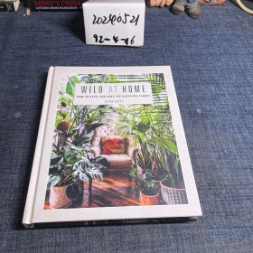 WILD AT HOME野生家居:如何设计和照顾美丽的植物软装设计搭配集 英文原版