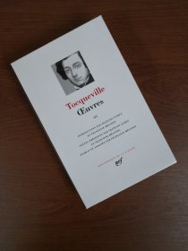 【2-3个月左右到货】ALEXIS DE TOCQUEVILLE Oeuvres, tome III 亚历西斯·德·托克维尔 作品集第三卷 LA PLEIADE 七星文库 法语/法文原版 新西兰绵羊皮封皮 23K金书名烫金 36克圣经纸可以保存几百年不泛黄 专有印刷机印刷 每本装帧耗时数周 版本独一无二
