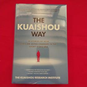 The Kuaishou Way:30 Stories of How lives Are Being Changed in The Short-video Era