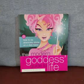 The Modern Goddess' Guide to Life: How to Be Absolutely Divine on a Daily Basis【英文原版】