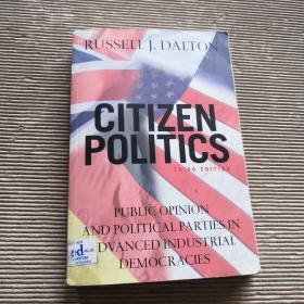 Citizen Politics Public Opinion and Political Parties in Advanced Industrial Democracies THIRD EDITION
先进工业中的公民政治、舆论和政党  第三版