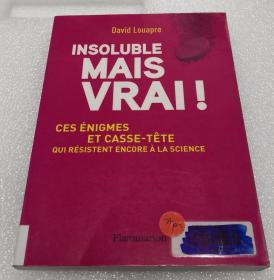 Insoluble mais vrai!: Ces énigmes et casse-tête qui résistent encore à la science Broché 法文