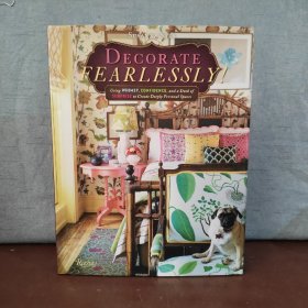 Decorate Fearlessly!: Using Whimsy, Confidence, and a Dash of Surprise to Create Deeply Personal Spaces【英文原版】