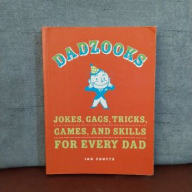 Dadzooks: Jokes, Gags, Tricks, Games, and Skills for Every Dad【英文原版】