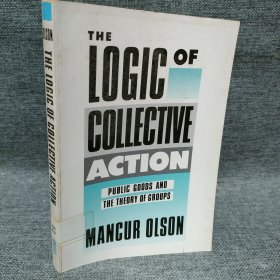 The Logic of Collective Action：Public Goods and the Theory of Groups, Second printing with new 集体行动的逻辑：公共品与群体理论