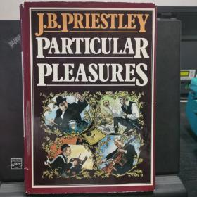 Particular Pleasures: Being a Personal Record of Some Varied Arts and Many Different Artists by J. B. Priestley 《特殊的乐趣：一些不同艺术和许多不同艺术家的个人记录》J. B. 普里斯特利 散文名篇，文艺评论散文选。