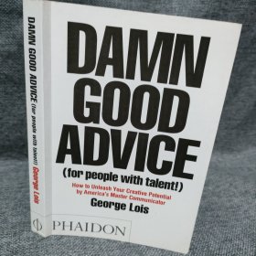 Damn Good Advice：How To Unleash Your Creative Potential by America's Master Communicator, George Lois