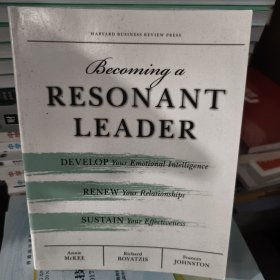 Becoming a Resonant Leader：Develop Your Emotional Intelligence, Renew Your Relationships, Sustain Your Effectiveness