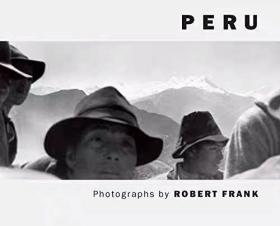 Robert Frank: Peru 罗伯特弗兰克:秘鲁摄影作品集