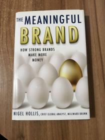 The Meaningful Brand: How Strong Brands Make More Money