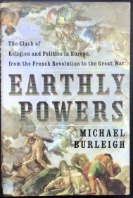 Michael Burleigh《Earthly Powers: The Clash of Religion and Politics in Europe, from the French Revolution to the Great War》