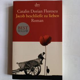 Catalin Dorian Florescu Jacob beschlieBt zu lieben  Roman（德文原版，雅各决定去爱）