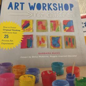 Art Workshop for Children: How to Foster Original Thinking with more than 25 Process Art Experiences