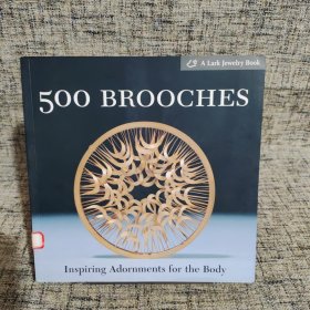 500 Brooches：Inspiring Adornments for the Body (500 Series)