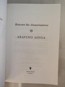 Between the Assassinations   (MAN BOOKER PRIZE-WINNING AUTHOR OF THE WHITE TIGER) 英文原版24开