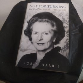 Not for Turning: The Life of Margaret Thatcher