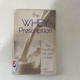 The Whey Prescription:TheHealing Miracle in Milk