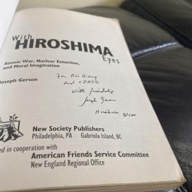 (孔网孤本，珍貴）With hiroshima eyes—Automic War,Nuclear extortion and moral imagination（历史学家Joseph Getson簽贈副周強和中国人民爭取和平裁军恊會）