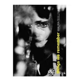 Maura Sullivan : Things We Remember我们记住的事情 艺术摄影