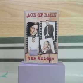 磁带：Ace Of Base THE BRIDGE 爱司基地 桥（含歌词）
