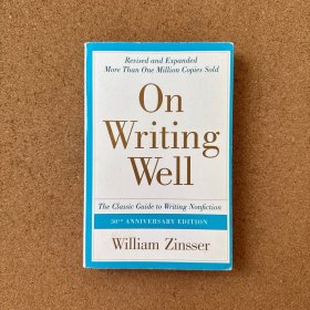 On Writing Well, 30th Anniversary Edition：The Classic Guide to Writing Nonfiction