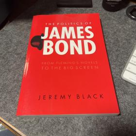 The Politics of James Bond: From Fleming's Novels to the Big Screen