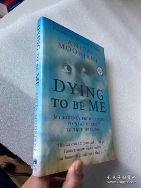 Dying to Be Me: My Journey from Cancer, to Near Death, to True Healing