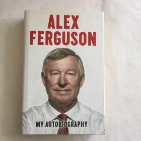 Alex Ferguson：My Autobiography 亚历克斯·弗格森：我的自传 精装 世界上著名和成功的足球教练之一，因其对英国足球的巨大贡献，