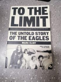 英文原版To the Limit: The Untold Story of the Eagles到极限：老鹰乐队不为人知的故事