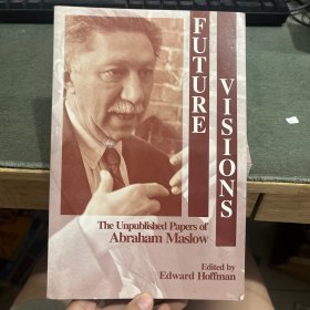 Future Visions: The Unpublished Papers of Abraham Maslow