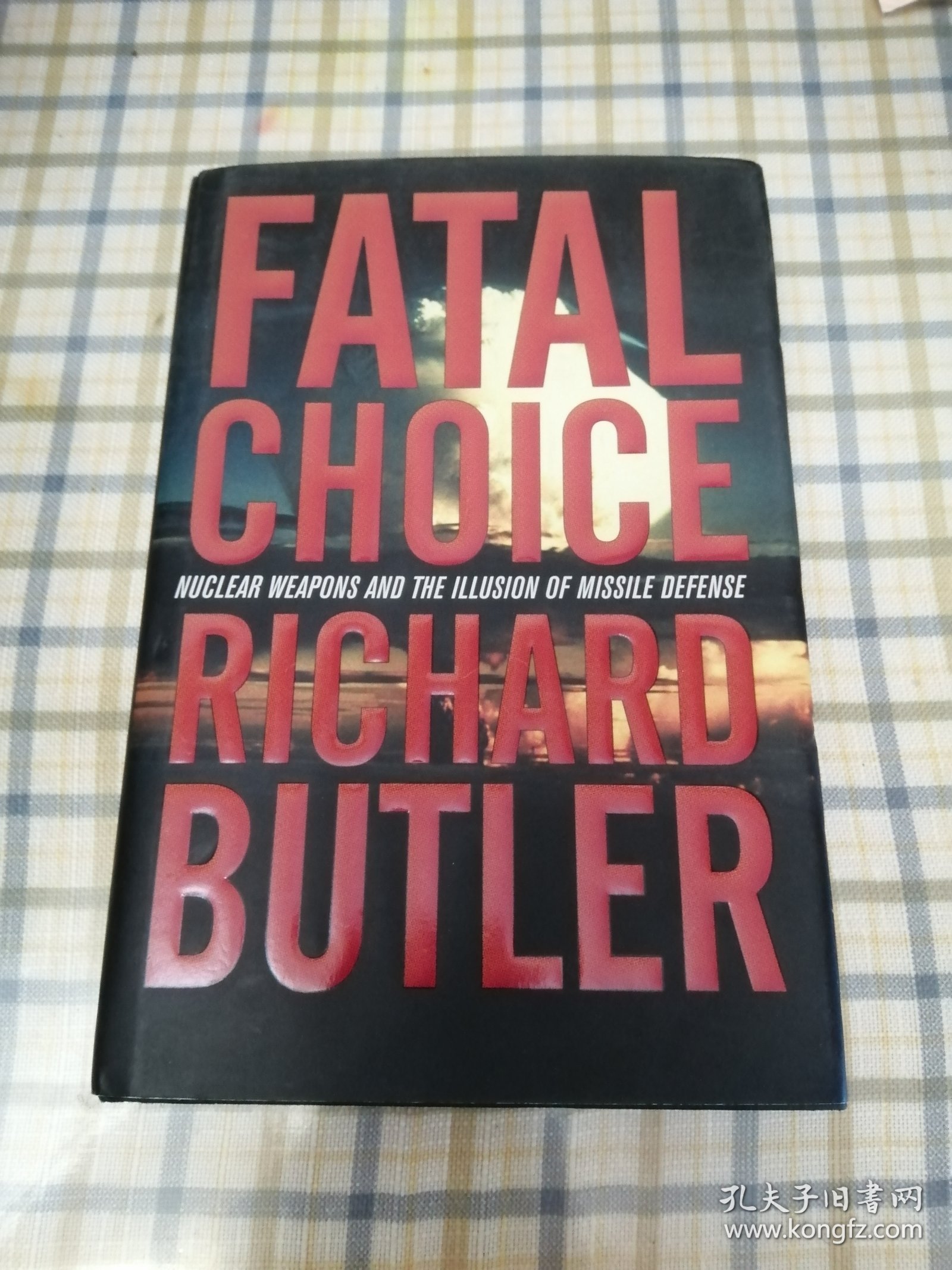 FATAL CHOICE RICHARD BUTLER致命的选择 核武器和导弹防御的幻觉