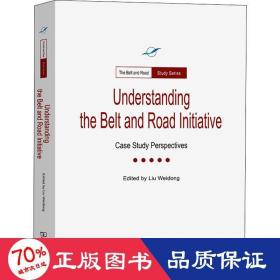 Understanding The Belt and Road Initiative: Case study perspectives(一带一路·专题研究系列)