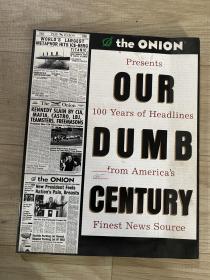 Our Dumb Century: The Onion Presents 100 Years of Headlines from America's Finest News Source