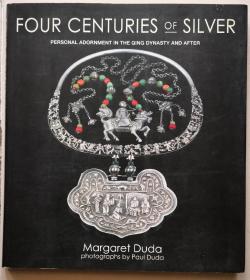 Four Centuries of Silver ——Personal Adornment In The Qing Dynasty And After（英文原版 四个世纪的银饰 清代及后期个人银饰）