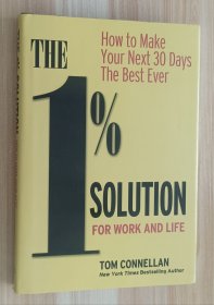 英文书 The 1% Solution for Work and Life: How to Make Your Next 30 Days the Best Ever 1%的工作和生活解决方案：如何让你的未来30天成为有史以来最好的 Hardcover by Tom K. Connellan (Author)