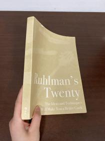 Ruhlman's Twenty The Ideas and Techniques That Will Make You a Better Cook
