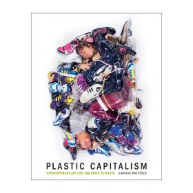 Plastic Capitalism (The MIT Press) 塑料资本主义 当代艺术与浪费驱动 Amanda Boetzkes 精装