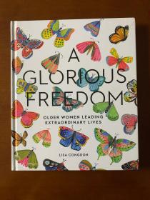 A Glorious Freedom: Older Women Leading Extraordinary Lives