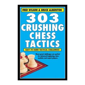 303 Crushing Chess Tactics 303個(gè)碾壓性的國(guó)際象棋戰(zhàn)術(shù)