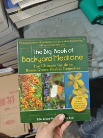 The Big Book of Backyard Medicine: The Ultimate Guide to Home-Grown Herbal Remedies