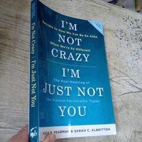 I'M NOT CRAZY I'M JUST NOT YOU