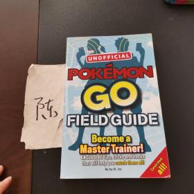 THE UNOFFICIAL POKEMON GO FIELD GUIDE