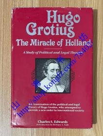 Hugo Grotius, the Miracle of Holland: A Study in Political and Legal Thought