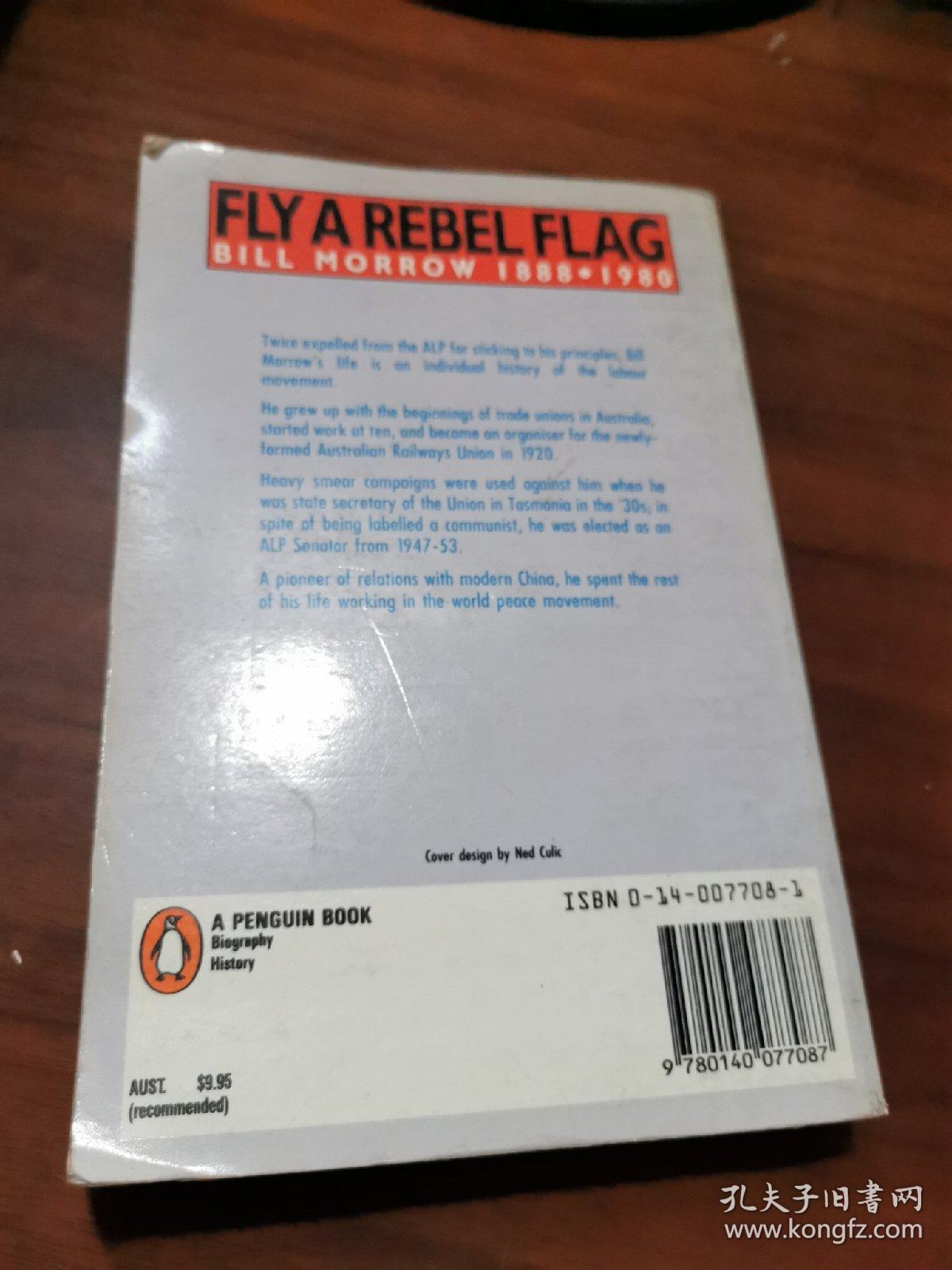 AUDREY JOHNSON  FLY A REBEL FLAG BILL MORROW 1888.1980 In and out of the Labor Party-Politics with Principles  LABOR SENATE CANDIDATE