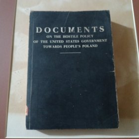 DOCUMENTS ON THE HOSTILE POLICY OF THE UNITED STATES GOVERNMENT TOWARDS PEOPLE'S POLAND