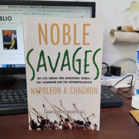 Noble Savages: My Life Among Two Dangerous Tribes--The Yanomamo and the Anthropologists 【英文原版】