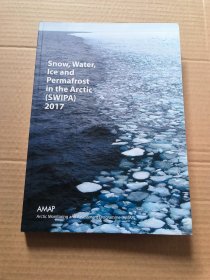 Snow, water, ice and permafrost in the Arctic (SWIPA) 2017 ——关于北极雪，水，冰和永久冻土的报告 2017【英文原版 大16开】