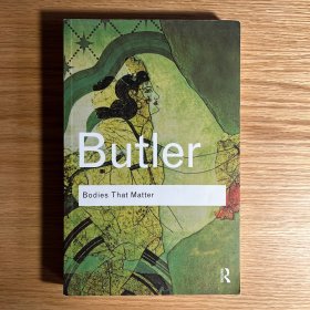 Bodies That Matter: On the Discursive Limits of Sex (Routledge Classics)[关于身体：性别的推论限制]