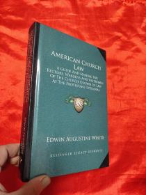 AMERICAN CHURCH LAW:A GUIDE AND MANUAL FOR       （小16开,硬精装 ） 【详见图】