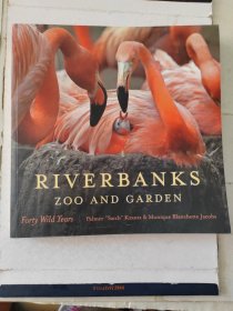 RIVER BANKS:ZOO AND GARDEN FORTY WILD YEARS